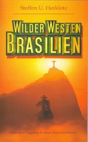 Wilder Westen Brasilien von Herklotz,  Steffen U