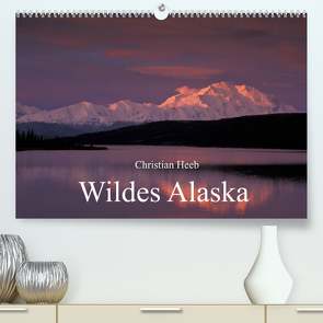 Wildes Alaska Christian Heeb (Premium, hochwertiger DIN A2 Wandkalender 2022, Kunstdruck in Hochglanz) von Heeb,  Christian