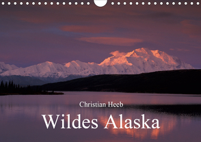 Wildes Alaska Christian Heeb (Wandkalender 2021 DIN A4 quer) von Heeb,  Christian