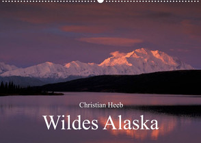 Wildes Alaska Christian Heeb (Wandkalender 2023 DIN A2 quer) von Heeb,  Christian