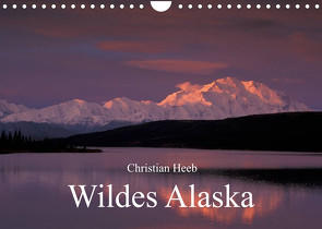 Wildes Alaska Christian Heeb (Wandkalender 2023 DIN A4 quer) von Heeb,  Christian