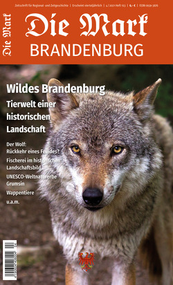 Wildes Brandenburg von Blahy,  Beate, Ehrentraut,  Christoph, Huth,  Mario, Mädlow,  Wolfgang, Michas,  Uwe, Prien,  Peggy, Schade,  Jens-Uwe, Schröder,  Karen, Schulz,  Roland, Succow,  Michael, Zahn,  Steffen