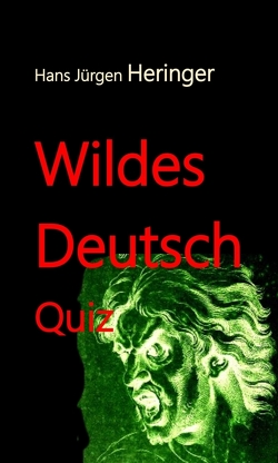 Wildes Deutsch von Prof. Dr. Hans Jürgen Heringer,  Hans Jürgen