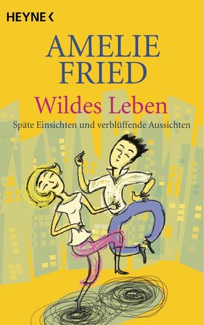 Wildes Leben von Fried,  Amelie