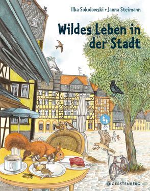 Wildes Leben in der Stadt von Sokolowski,  Ilka, Steimann,  Janna