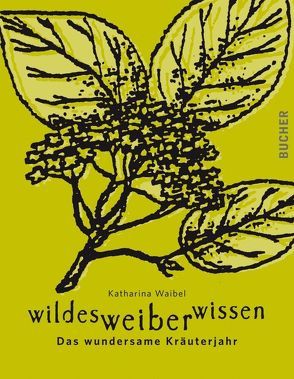 wildes weiber wissen von Waibel,  Katharina