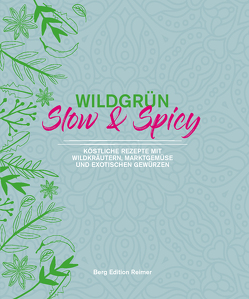 Wildgrün – Slow & Spicy von Schult,  Angela