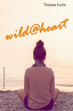 wild@heart von Fuchs,  Thomas