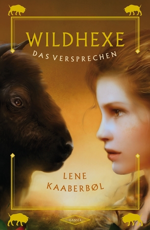 Wildhexe – Das Versprechen von Buchinger,  Friederike, Kaaberbøl,  Lene