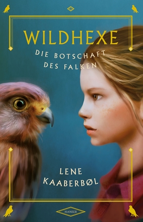 Wildhexe – Die Botschaft des Falken von Buchinger,  Friederike, Kaaberbøl,  Lene