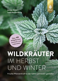 Wildkräuter im Herbst und Winter von Hissel,  Janine, Rechenburg,  Liesa