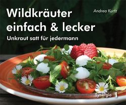 Wildkräuter einfach & lecker von Kurtz,  Andrea