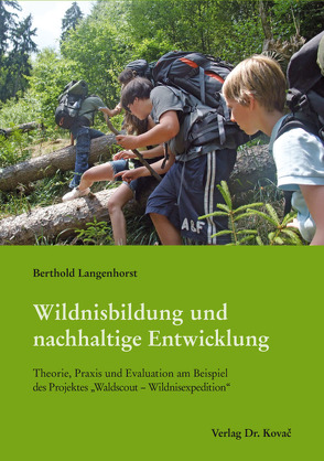 Wildnisbildung und nachhaltige Entwicklung von Langenhorst,  Berthold