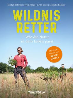 Wildnisretter von Bohde,  Sven, Böttcher,  Kirsten, Janzen,  Silvia, Rößiger,  Monika