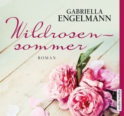 Wildrosensommer von Engelmann,  Gabriella, Kienemann,  Uta