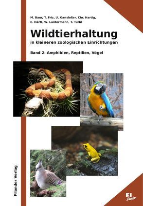 Wildtierhaltung in kleineren zoologischen Einrichtungen von Baur,  M., Friz,  T., Ganslosser,  U., Haertl,  E., Hartig,  Chr., Lantermann,  W., Tuerbl,  T.