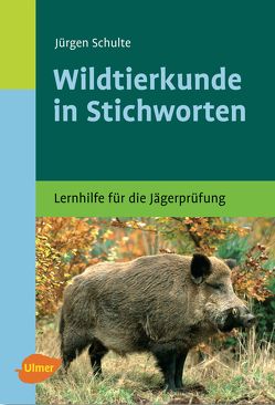 Wildtierkunde in Stichworten von Schulte,  Jürgen