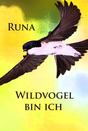 Wildvogel bin ich – historischer Roman von Runa,  -