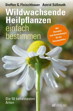 Wildwachsende Heilpflanzen einfach bestimmen – eBook von Fleischhauer,  Steffen Guido, Gassner,  Claudia, Nehrbass,  Viola, Spiegelberger,  Roland, Süßmuth,  Astrid