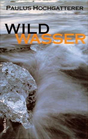 Wildwasser von Hochgatterer,  Paulus