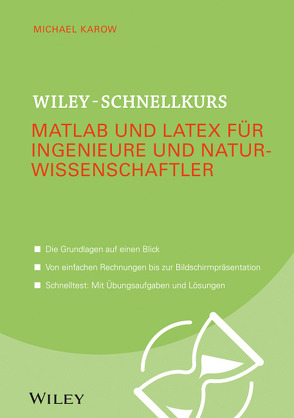 Wiley-Schnellkurs Matlab und LaTeX für Ingenieure und Naturwissenschaftler von Karow,  Michael