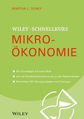 Wiley Schnellkurs Mikroökonomie von Olney,  Martha L.