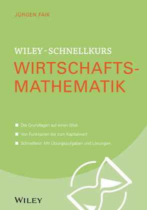 Wiley-Schnellkurs Wirtschaftsmathematik von Faik,  Jürgen