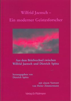 Wilfrid Jaensch – Ein moderner Geistesforscher von Jaensch,  Wilfrid, Spitta,  Dietrich, Zimmermann,  Heinz