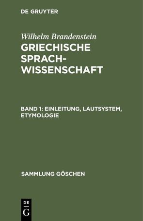 Wilhelm Brandenstein: Griechische Sprachwissenschaft / Einleitung, Lautsystem, Etymologie von Brandenstein,  Wilhelm