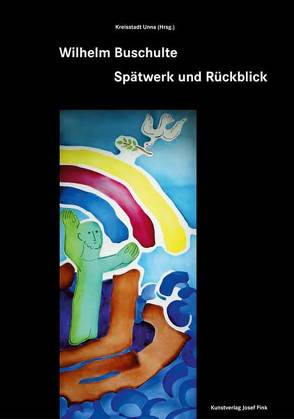 Wilhelm Buschulte – Spätwerk und Rückblick von Frings,  Thomas, Jansen-Winkeln,  Annette, Périsset,  Jean-Claude, Struck,  Martin