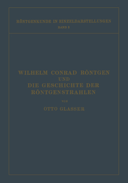 Wilhelm Conrad Röntgen und Die Geschichte der Röntgenstrahlen von Boveri,  Margret, Glasser,  Otto