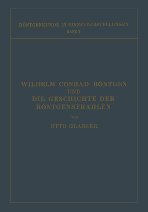 Wilhelm Conrad Röntgen und Die Geschichte der Röntgenstrahlen von Boveri,  Margret, Glasser,  Otto