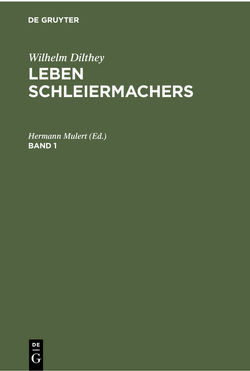 Wilhelm Dilthey: Leben Schleiermachers / Wilhelm Dilthey: Leben Schleiermachers. Band 1 von Mulert,  Hermann