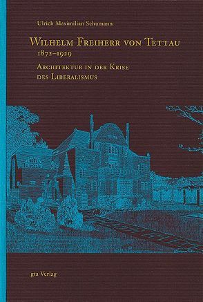 Wilhelm Freiherr von Tettau 1872-1929 von Oechslin,  Werner, Schumann,  Ulrich Maximilian