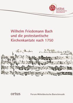 Wilhelm Friedemann Bach und die protestantische Kirchenkantate nach 1750 von Hirschmann,  Wolfgang, Wollny,  Peter