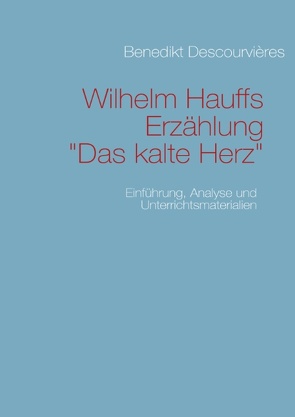 Wilhelm Hauffs Erzählung Das kalte Herz von Descourvières,  Benedikt