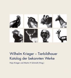 Wilhelm Krieger – Tierbildhauer von Krieger,  Hajo, Schmidt,  Martin H.