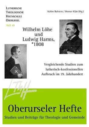 Wilhelm Löhe und Ludwig Harms, *1808 von Behrens,  Achim, Harms,  Hartwig F, Klän,  Werner, Nietzke,  Markus, Raschzok,  Klaus, Reller,  Jobst, Siegwalt,  Martin