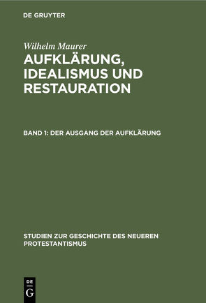 Wilhelm Maurer: Aufklärung, Idealismus und Restauration / Der Ausgang der Aufklärung von Maurer,  Wilhelm