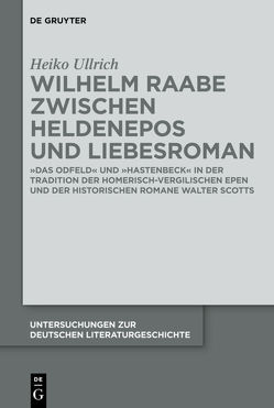 Wilhelm Raabe zwischen Heldenepos und Liebesroman von Ullrich,  Heiko