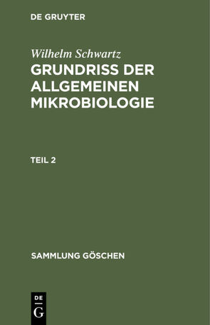 Wilhelm Schwartz: Grundriß der Allgemeinen Mikrobiologie / Grundriss der Allgemeinen Mikrobiologie, Teil 2 von Schwartz,  Wilhelm