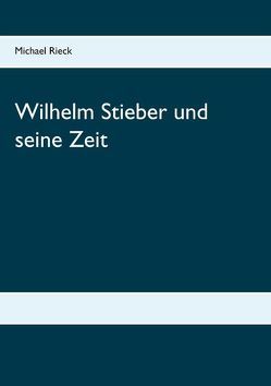 Wilhelm Stieber und seine Zeit von Rieck,  Michael