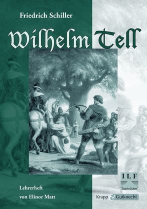 Wilhelm Tell – Friedrich Schiller – Lehrerheft von Matt,  Elinor