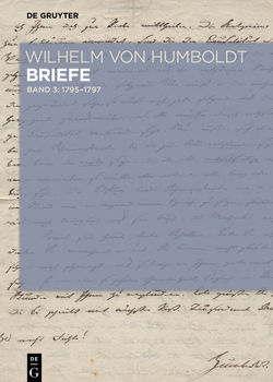 Wilhelm von Humboldt: Wilhelm von Humboldt – Briefe / Briefe Juli 1795 bis Juni 1797 von Humboldt,  Wilhelm von, Mattson,  Philip