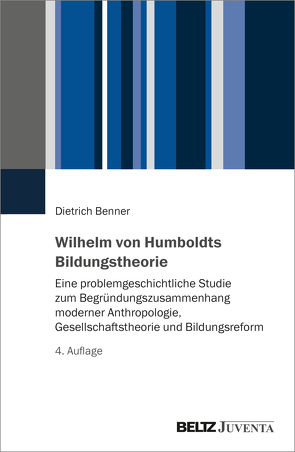 Wilhelm von Humboldts Bildungstheorie von Benner,  Dietrich