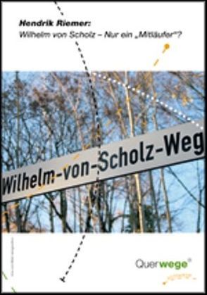 Wilhelm von Scholz – Nur ein Mitläufer? von Riemer,  Hendrik, Weber,  Juergen