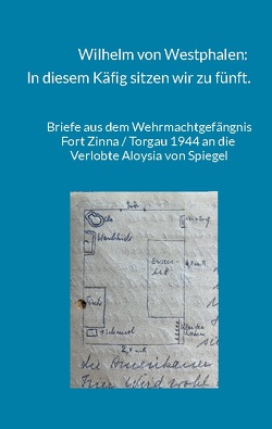 Wilhelm von Westphalen: In diesem Käfig sitzen wir zu fünft. von Graf von Westphalen,  Raban, Gräfin von Westphalen,  Gerlinde