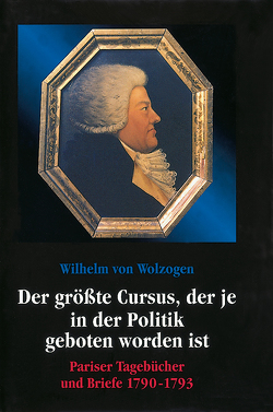 Wilhelm von Wolzogen: „Der größte Cursus, der je in der Politik geboten worden ist“ von Wolzogen,  Christoph Freiherr von