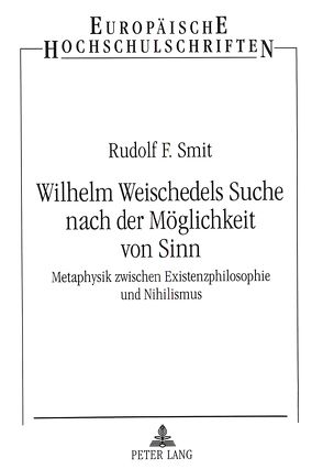 Wilhelm Weischedels Suche nach der Möglichkeit von Sinn von Smit,  Rudolf F.