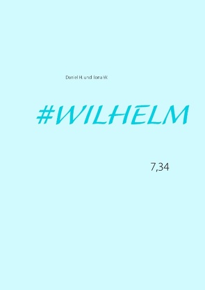 Wilhelm von H.,  Daniel, W.,  Ilona